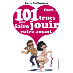 Osez... Osez 101 trucs pour faire jouir votre amant